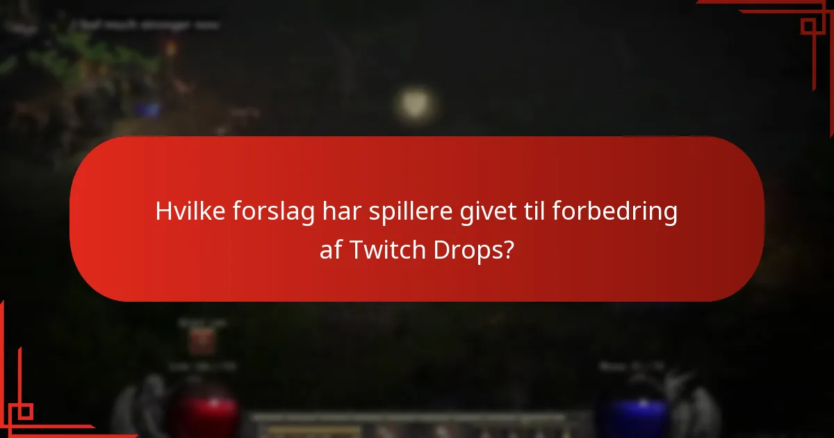 Hvilke forslag har spillere givet til forbedring af Twitch Drops?